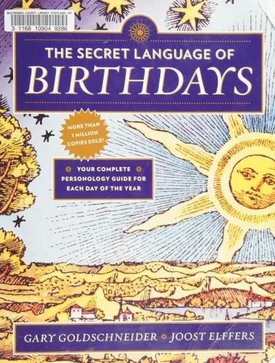 The Secret Language of Birthdays: Your Complete Personology Guide for Each Day of the Year