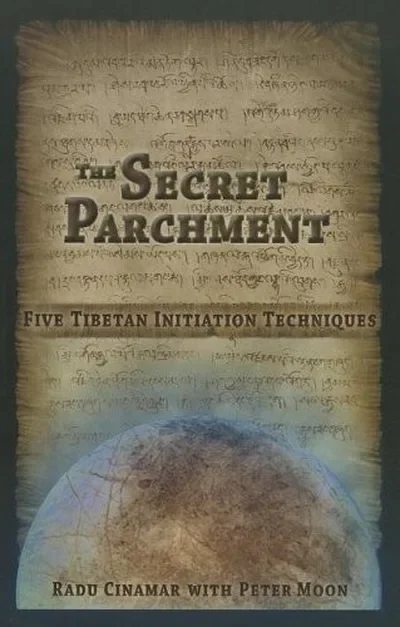The Secret Parchment: Five Tibetan Initiation Techniques