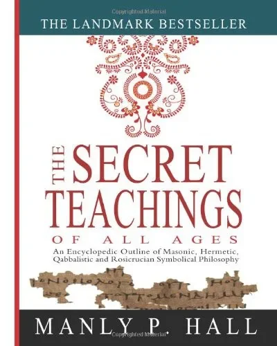 The Secret Teachings of All Ages: An Encyclopedic Outline of Masonic, Hermetic, Qabbalistic and Rosicrucian Symbolical Philosophy — dewey-135