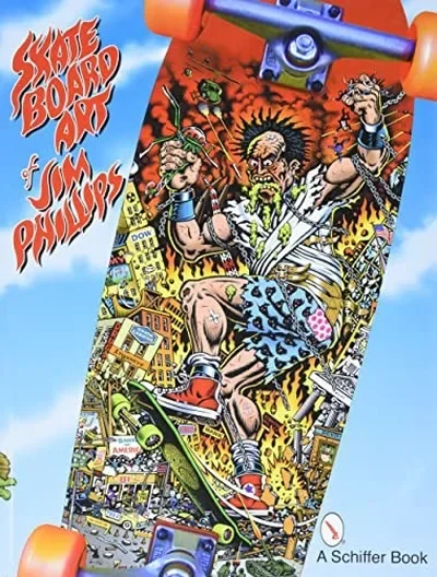 The Skateboard Art of Jim Phillips — dewey-pub:Schiffer