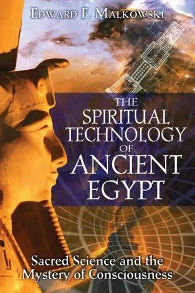 The Spiritual Technology of Ancient Egypt: Sacred Science and the Mystery of Consciousness — dewey-pub:Inner Traditions