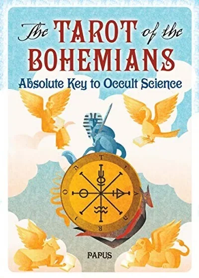 The Tarot of the Bohemians: Absolute Key to Occult Science (Revised Edition, with a Preface by A.E. Waite)