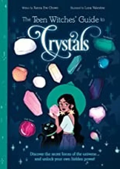The Teen Witches' Guide to Crystals: Discover the Secret Forces of the Universe... and Unlock Your Own Hidden Power! — dewey-133