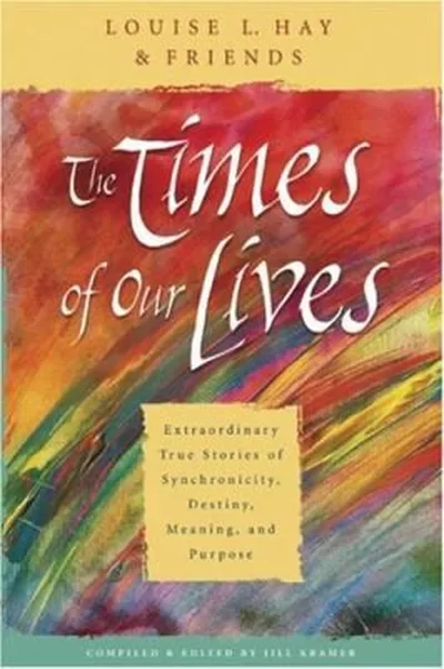 The Times of Our Lives: Extraordinary True Stories of Synchronicity, Destiny, Meaning, and Purpose — dewey-130