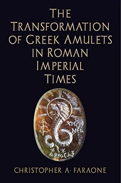 The Transformation of Greek Amulets in Roman Imperial Times - Ingram Academic Faraone, Christopher A — dewey-133