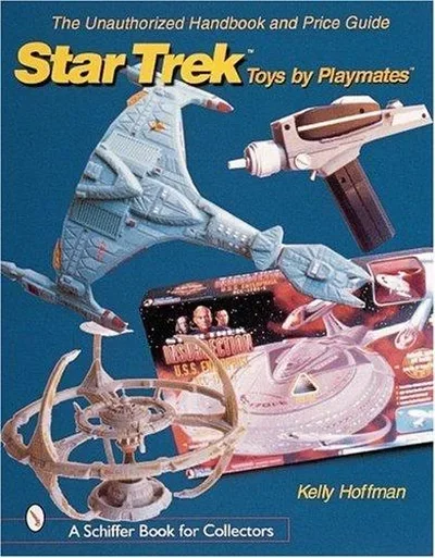 The Unauthorized Handbook and Price Guide to Star Trek (Tm)Toys by Playmates(tm) Hoffman, Kelly — dewey-pub:Schiffer