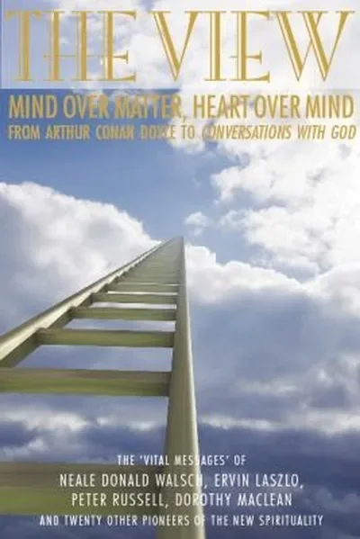 The View: Heart Over Mind, Mind Over Matter: From Conan Doyle to Coversations with God — dewey-131