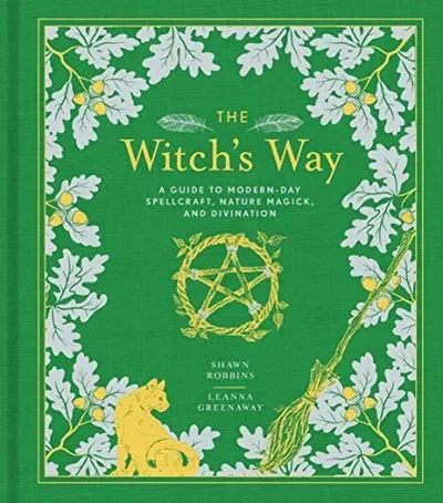 The Witch's Way: A Guide to Modern-Day Spellcraft, Nature Magick, and Divination Robbins, Shawn