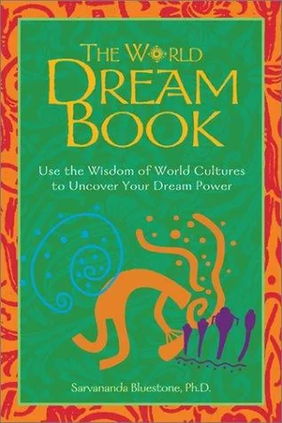 The World Dream Book: Use the Wisdom of World Cultures to Uncover Your Dream Power (Original) — dewey-pub:Destiny Books