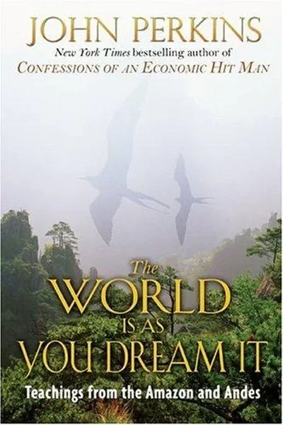 The World Is as You Dream It: Teachings from the Amazon and Andes (Original) — dewey-pub:Destiny Books