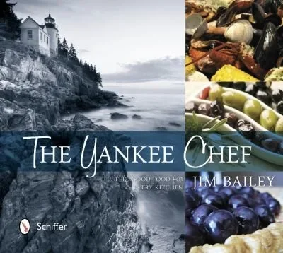 The Yankee Chef: Feel Good Food for Every Kitchen — dewey-pub:Schiffer
