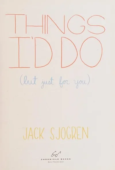 Things I'd Do (But Just for You) — dewey-pub:Chronicle Books