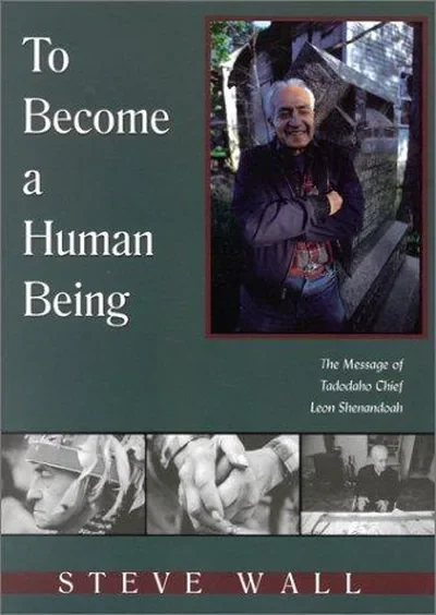 To Become a Human Being: The Message of Tadodaho Chief Leon Shenandoah — dewey-pub:Hampton Roads Publishing