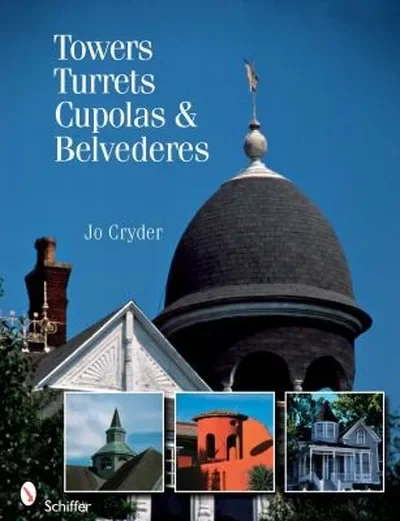 Towers, Turrets, Cupolas, & Belvederes — dewey-pub:Schiffer