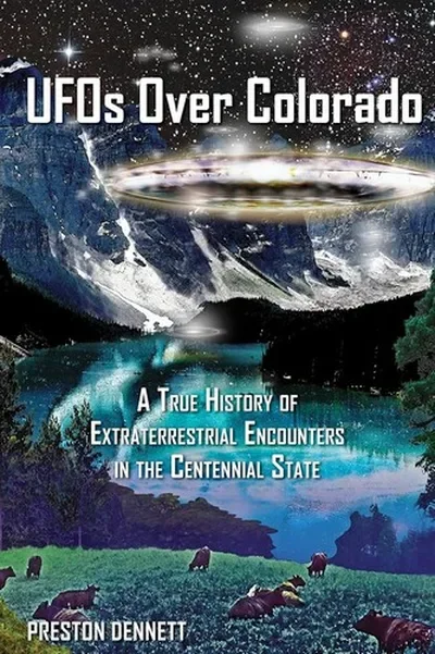 UFOs Over Colorado: A True History of Extraterrestrial Encounters in the Centennial State — dewey-pub:Schiffer