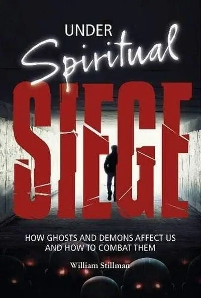 Under Spiritual Siege: How Ghosts and Demons Affect Us and How to Combat Them — dewey-133