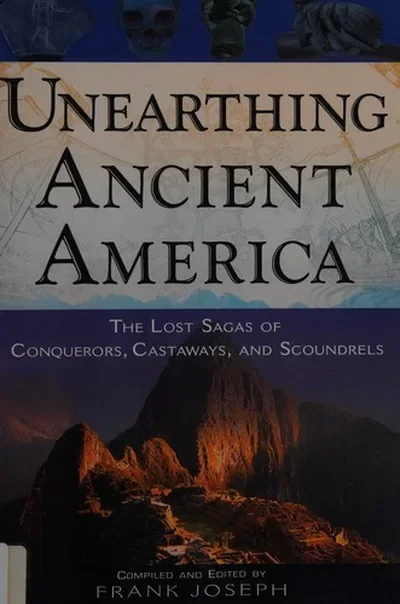 Unearthing Ancient America: The Lost Sagas of Conquerors, Castaways, and Scoundrels — dewey-pub:New Page Books