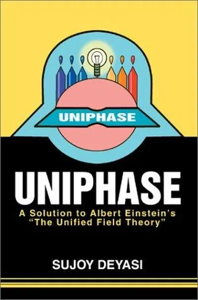 Uniphase: A Solution to Albert Einstein's the Unified Field Theory — dewey-133