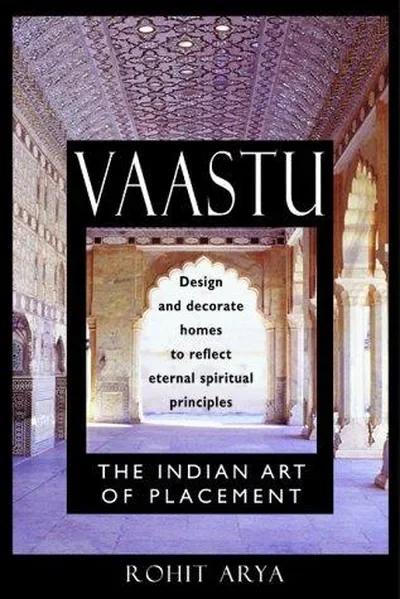 Vaastu: The Indian Art of Placement: Design and Decorate Homes to Reflect Eternal Spiritual Principles (Original) — dewey-133