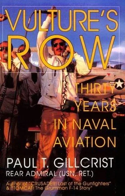 Vulture's Row: Thirty Years in Naval Aviation Gillcrist, Paul T — dewey-pub:Schiffer