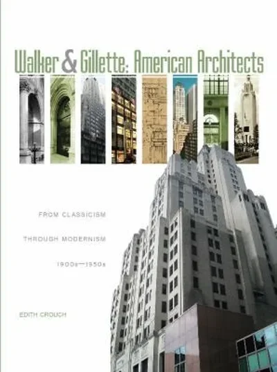 Walker & Gillette, American Architects: From Classicism Through Modernism (1900s - 1950s) — dewey-pub:Schiffer