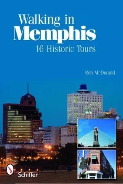 Walking in Memphis: 16 Historic Tours: 16 Historic Tours — dewey-pub:Schiffer