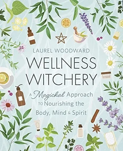 Wellness Witchery: A Magickal Approach to Nourishing the Body, Mind & Spirit — dewey-131