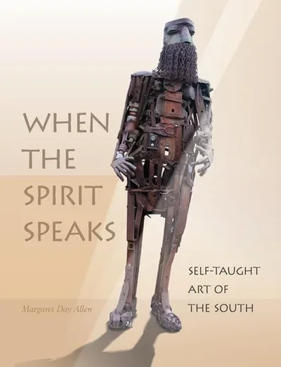 When the Spirit Speaks: Self-Taught Art of the South — dewey-pub:Schiffer