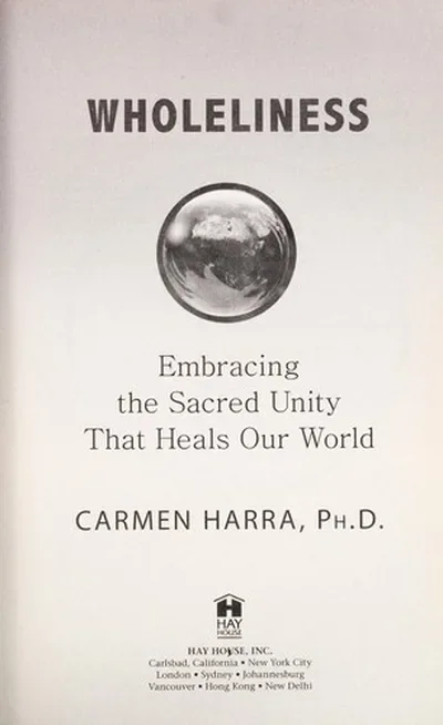 Wholeliness: Embracing the Sacred Unity That Heals Our World — dewey-pub:Hay House