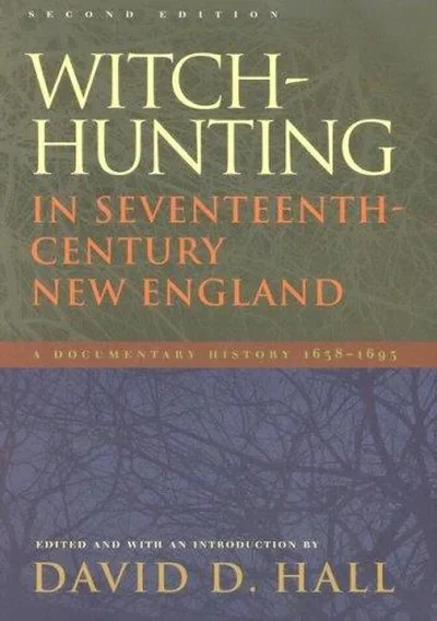Witch-Hunting in Seventeenth-Century New England: A Documentary History 1638-1693, Second Edition