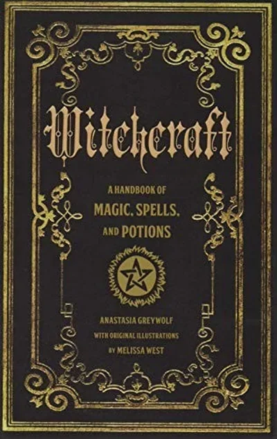 Witchcraft: A Handbook of Magic Spells and Potions Greywolf, Anastasia