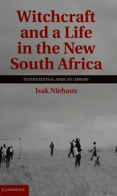 Witchcraft and a Life in the New South Africa Niehaus, Isak
