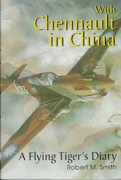 With Chennault in China: A Flying Tiger's Diary (Revised) Smith, Robert M — dewey-pub:Schiffer