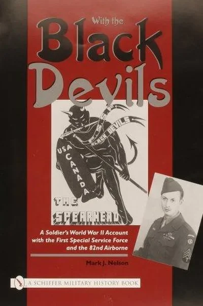 With the Black Devils: A Soldier's World War II Account with the First Special Force and the 82nd Airborne Nelson, Mark — dewey-pub:Schiffer