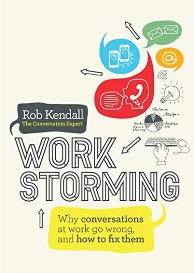 Workstorming: Why Conversations at Work Go Wrong, and How to Fix Them — dewey-pub:Watkins Publishing