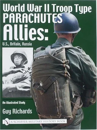 World War II Troop Type Parachutes: Allies: Us, Britain, Russia Richards, Guy — dewey-pub:Schiffer
