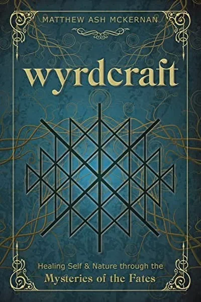 Wyrdcraft: Healing Self & Nature Through the Mysteries of the Fates — dewey-pub:Llewellyn