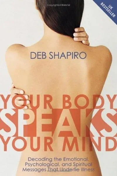 Your Body Speaks Your Mind: Decoding the Emotional, Psychological, and Spiritual Messages That Underlie Illness — dewey-pub:Sounds True